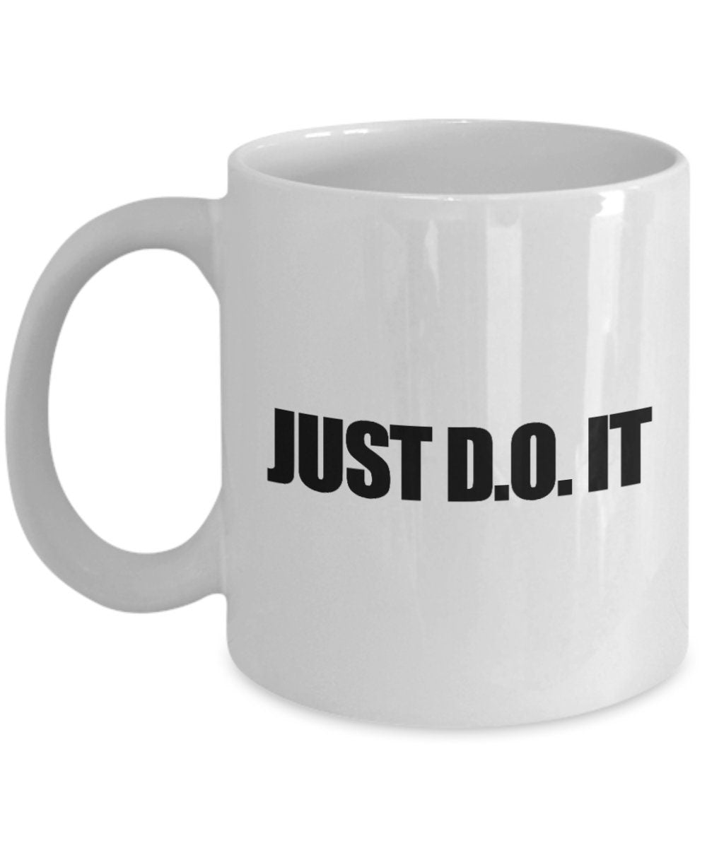 Funny Osteopath Gift Osteopathy Coffee Mug Just DO It Graphic Tee – Everyday Comfort · Must-Have Style