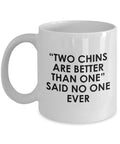 Funny Plastic Surgeon Gift Cosmetic Surgeon Coffee Mug Esthetician Gift Esthetic Surgeon Two Chins Are Better Than One Graphic Tee – Bold Style · Trending Graphic Apparel