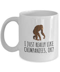 Funny Chimpanzee Mug Chimpanzee Lover Gift Gift For Chimp Fans I Just Really Like Chimpanzees Graphic Tee – Cozy Vibes · Perfect For Daily Wear