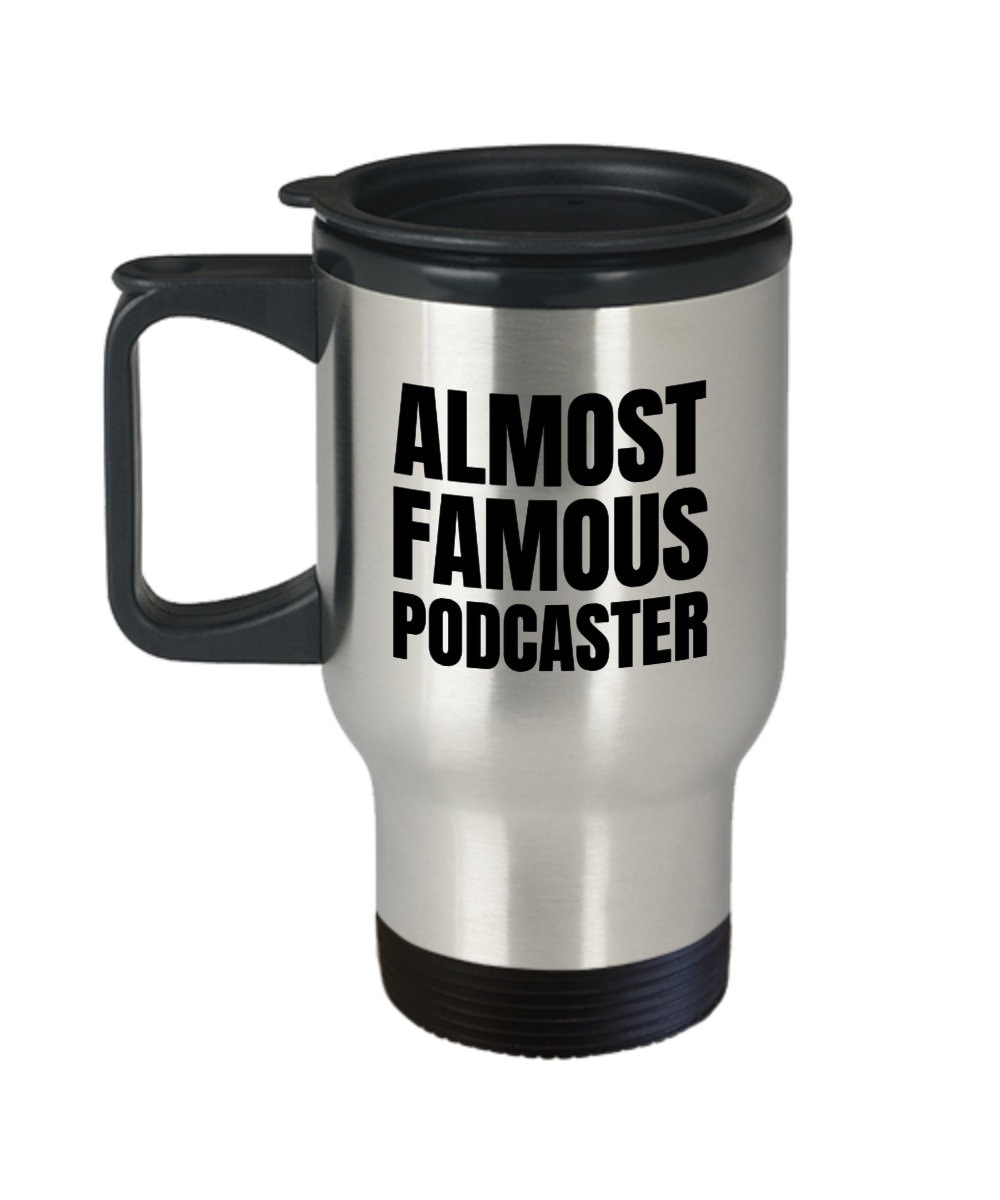 Podcaster Gift Idea Podcasting Travel Mug Podcast Gift Almost Famous Podcaster Graphic Tee – Feel-Good Design · Great Gift For Fans