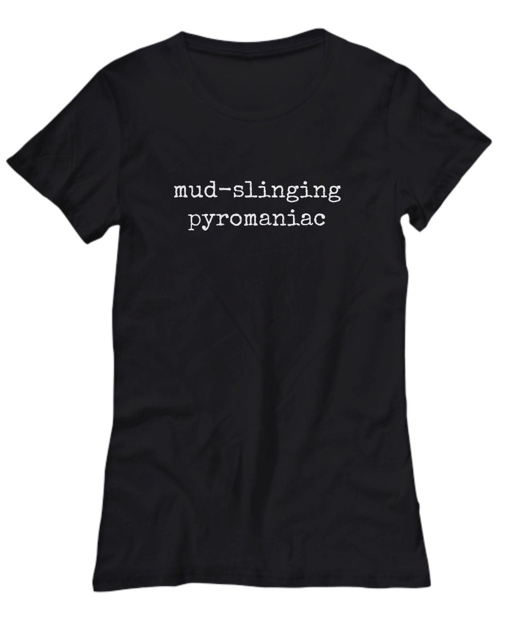 Funny Potter Gift Sculptor Gift Pottery Shirt Funny Sculpting Gift Mudslinging Pyromaniac Women39s Tee Graphic Tee – Easygoing Wear · Trending Graphic Apparel