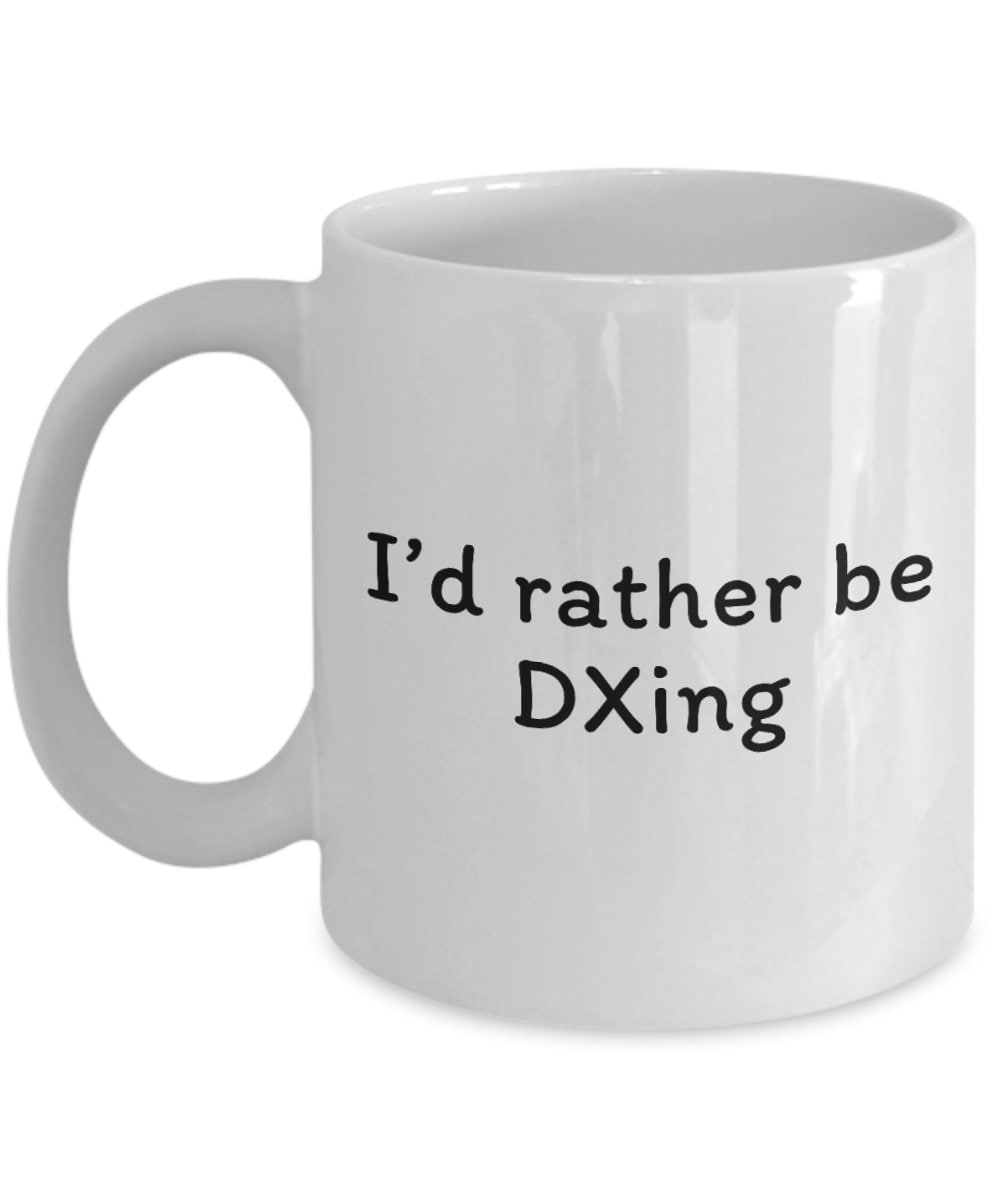 Funny Ham Radio Gift Amateur Radio Operator Gift Ham Radio Mug I39d Rather Be DXing Graphic Tee – Everyday Comfort · Perfect For Daily Wear