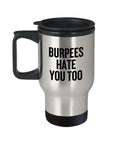 Personal Trainer Gift Fitness Instructor Travel Mug Fitness Trainer Gift Burpees Hate You Too Graphic Tee – Fan Favorite · Great Gift For Fans