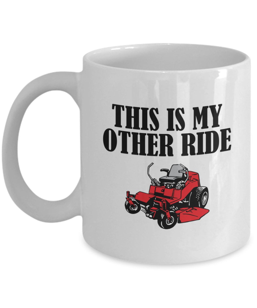 Funny Landscaper Gift Landscaping Coffee Mug Lawn mower Mug This Is My Other Ride Graphic Tee – Easygoing Wear · Great Gift For Fans