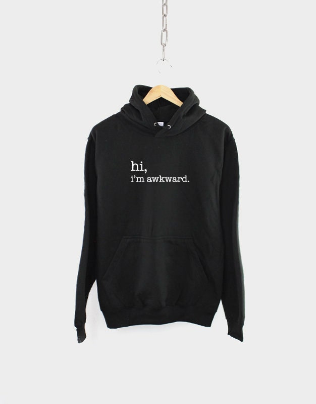 Hi I39m Awkward Hoodie Best Friend Gift Girl Friend Gift Gift For Her Tumblr Hooded Sweater Socially Awkward Hoodie – Everyday Comfort · Must-Have Style