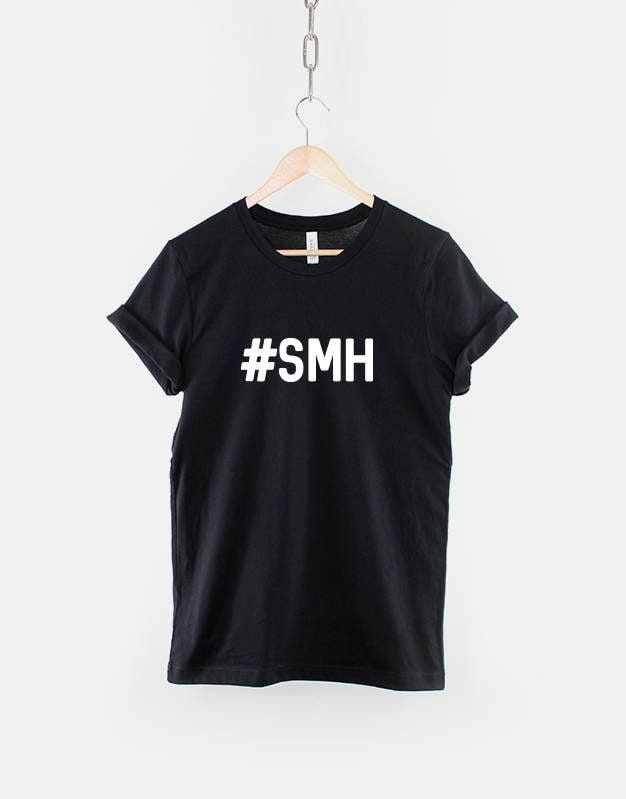 SMH Shaking My Head Hash Tag Shirt Not Amused Tshirt Graphic Tee – Everyday Comfort · Trending Graphic Apparel