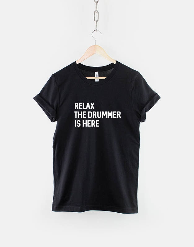 Relax The Drummer Is Here Band TShirt Graphic Tee – Feel-Good Design · Great Gift For Fans