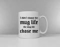 I Didn39t Choose The Mug Life The Mug Life Chose Me Mug Thug Mug Stocking Filler Graphic Tee – Fan Favorite · Must-Have Style