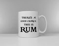 Theres A Chance This Is Rum Rum Mug Rum Drinker Gift Pirate Gift Tea Break Coffee Break Graphic Tee – Easygoing Wear · Must-Have Style
