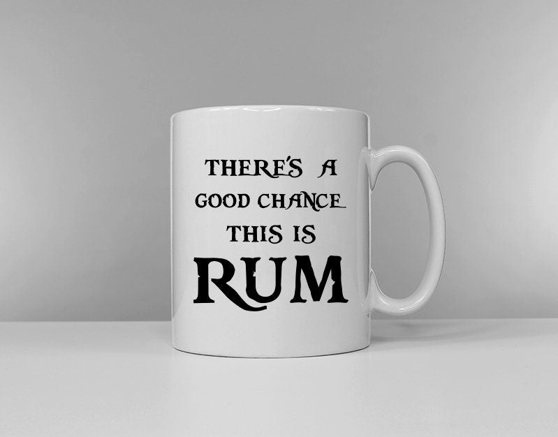 Theres A Chance This Is Rum Rum Mug Rum Drinker Gift Pirate Gift Tea Break Coffee Break Graphic Tee – Easygoing Wear · Must-Have Style