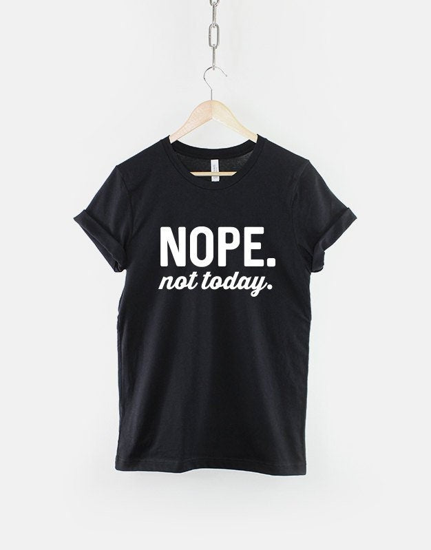 Nope Not Today Tshirt Streetwear Slogan Fashion TShirt Graphic Tee – Warm & Stylish · Perfect For Daily Wear