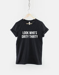 30th Birthday TShirt Look Who39s Dirty Thirty Graphic Tee – Feel-Good Design · Must-Have Style