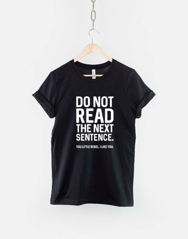 Do Not Read The Next Sentence You Little Rebel I Like You Funny Slogan TShirt Graphic Tee – Premium Graphic · Top Pick For Any Outfit