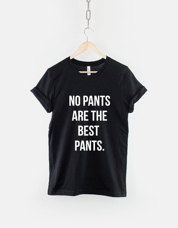 No Pants Are The Best Pants TShirt Graphic Tee – Cozy Vibes · Must-Have Style