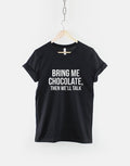 Bring Me Chocolate Then We39ll Talk TShirt Graphic Tee – Premium Graphic · Great Gift For Fans