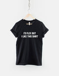 I39d Flex But I Like This Shirt Body Building Gym Workout Body Builder Work Out TShirt Graphic Tee – Fan Favorite · Perfect For Daily Wear