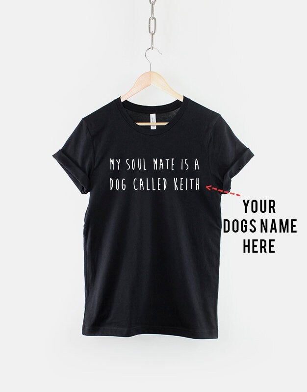 My Soulmate Is A Dog Called Custom Name Dog Lover TShirt Graphic Tee – Soft Feel · Perfect For Daily Wear