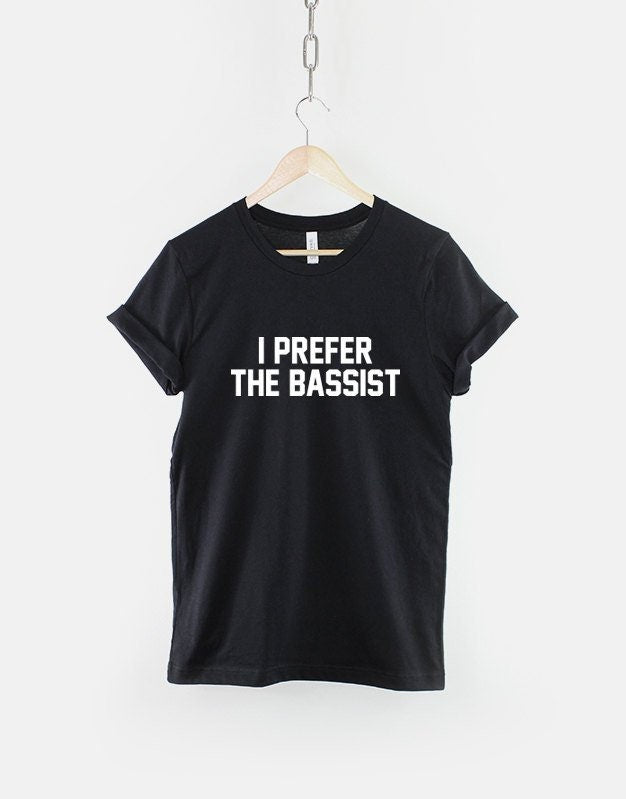 I Prefer The Bassist Band Guitar TShirt Graphic Tee – Bold Style · High-Quality Print