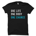 Workout Shirt Workout Motivation Gift Workout Buddy Gift Personal Trainer Gift for Personal Trainer Shirt Life One Body One Chance OS1653 Graphic Tee – Warm & Stylish · High-Quality Print