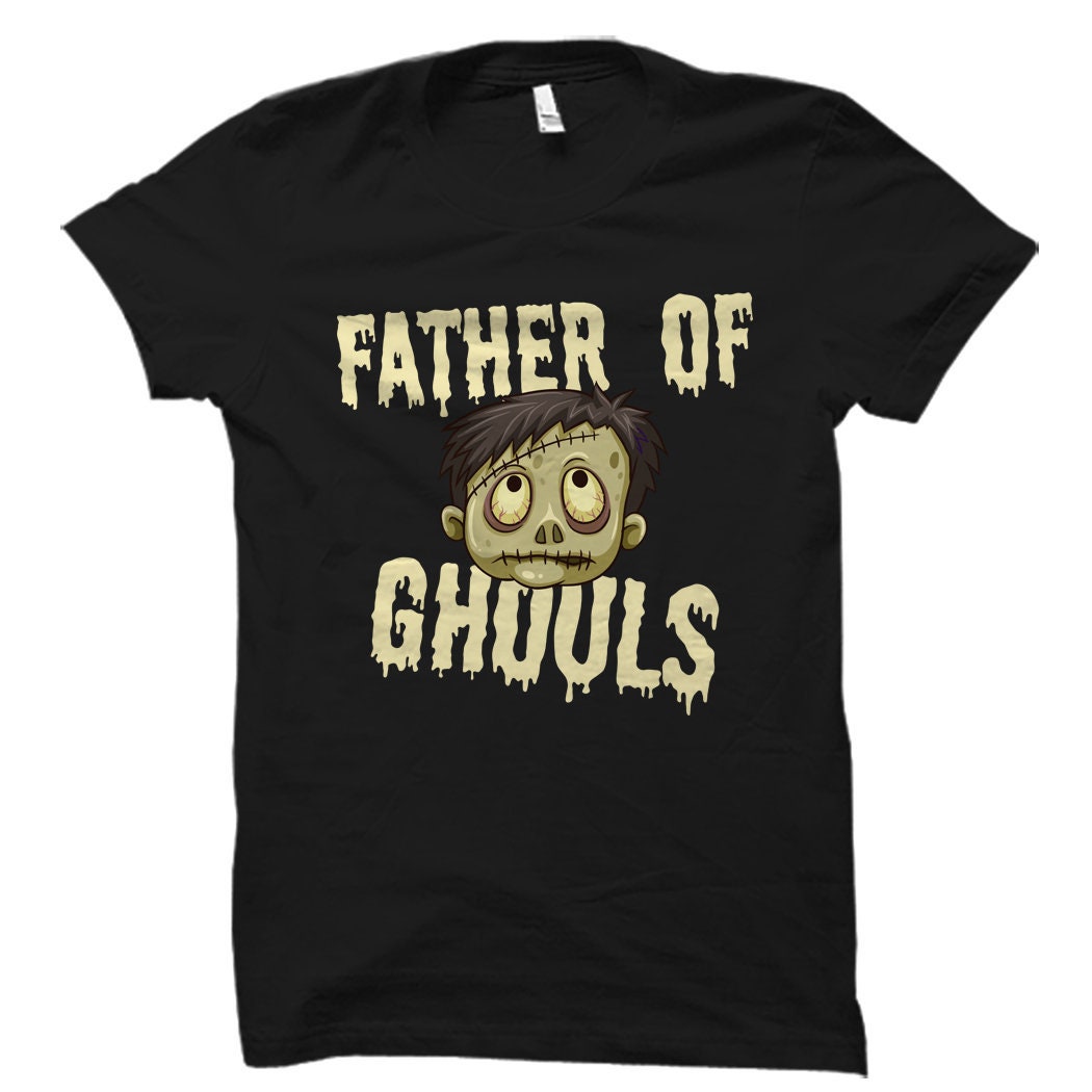 Father of Ghouls Shirt Funny Dad Halloween Shirt Halloween Dad Shirt Halloween for Dad Father Halloween Idea Halloween OS5550 Graphic Tee – Warm & Stylish · Trending Graphic Apparel