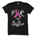Shirt for Breast Cancer Awareness Shirt Breast Cancer Shirt for Breast Cancer Run Shirt Breast Cancer Survivor Gift For My Sister OS1127 Graphic Tee – Everyday Comfort · Trending Graphic Apparel
