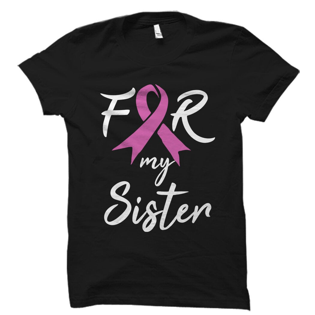 Shirt for Breast Cancer Awareness Shirt Breast Cancer Shirt for Breast Cancer Run Shirt Breast Cancer Survivor Gift For My Sister OS1127 Graphic Tee – Everyday Comfort · Trending Graphic Apparel