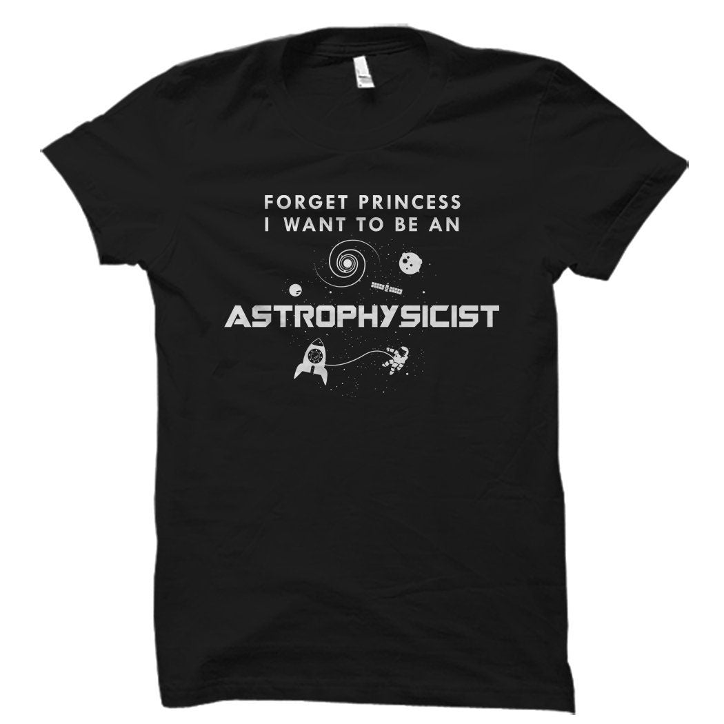Astrophysicist Shirt Future Astrophysicist Gift Funny Astrophysicist Astrophysics Gift Astrophysics Shirt Space TShirt Space OS5978 Graphic Tee – Aesthetic Look · Great Gift For Fans