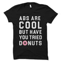Donut Gift for Donut Lover Gift Donut Shirt Doughnut Shirt for Donut Lover Shirt Foodie Gift Abs are cool but have you tried donuts OS1787 Graphic Tee – Feel-Good Design · Must-Have Style
