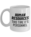 Funny HR Mug Human Resources Coffee Mug Human Resources Manager Gift This Time It39s Personnel Graphic Tee – Soft Feel · Perfect For Daily Wear