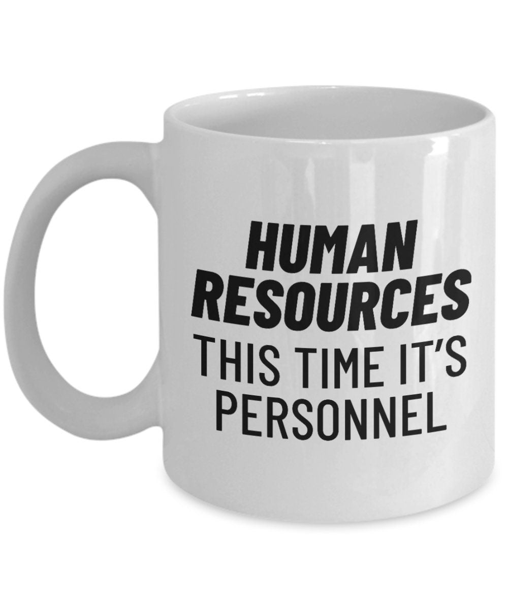 Funny HR Mug Human Resources Coffee Mug Human Resources Manager Gift This Time It39s Personnel Graphic Tee – Soft Feel · Perfect For Daily Wear