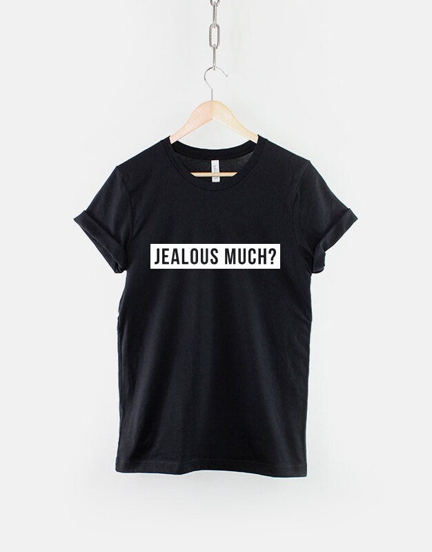 Jealous Much Streetwear TShirt Fashion Streetwear Slogan T Shirt Graphic Tee – Premium Graphic · Top Pick For Any Outfit
