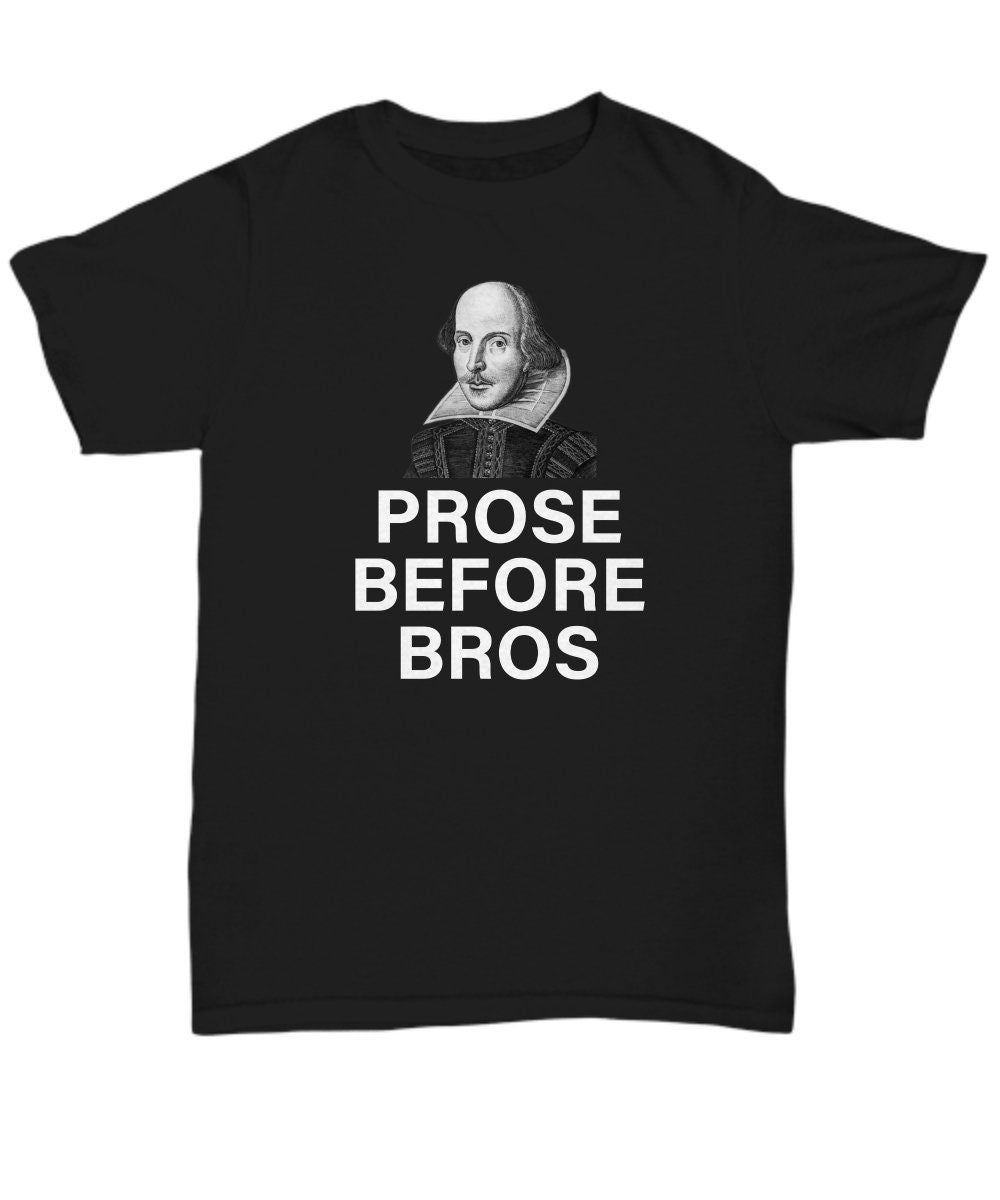Funny Shakespeare Shirt Thespian Gift Idea English Teacher Gift Prose Before Bros Unisex Tee Graphic Tee – Everyday Comfort · High-Quality Print