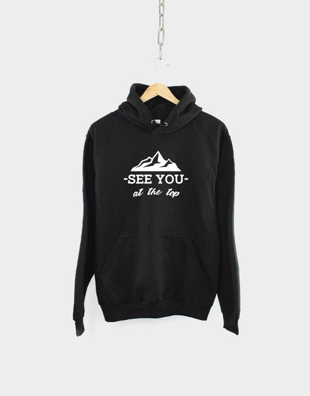 Mountain Climbing Hoodie See You At The Top Hiking Rock Climbing Sweatshirt Adventure Awaits Hiking Gift Hoodie – Feel-Good Design · Top Pick For Any Outfit