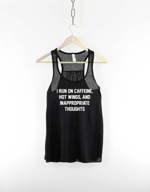 I Run On Caffeine Hot Wings And Inappropriate Thoughts Tank Top Tank Top – Fan Favorite · High-Quality Print