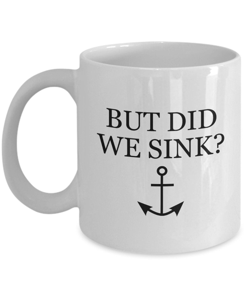Funny Boating Mug Boating Gift Sailing Present Yachting Mug Funny Sailor Gift But Did We Sink Graphic Tee – Fan Favorite · Great Gift For Fans