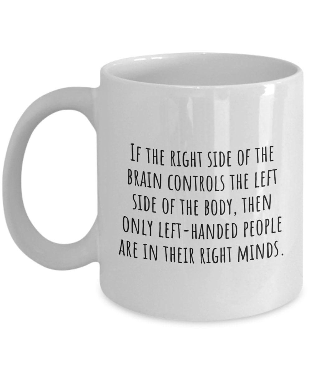 LeftHanded Person Gift Lefthander Mug Lefty Present In Their Right Minds Graphic Tee – Warm & Stylish · Must-Have Style
