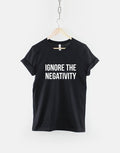 Ignore The Negativity TShirt Positive Slogan TShirt Positive Mantra Shirt Graphic Tee – Easygoing Wear · Perfect For Daily Wear