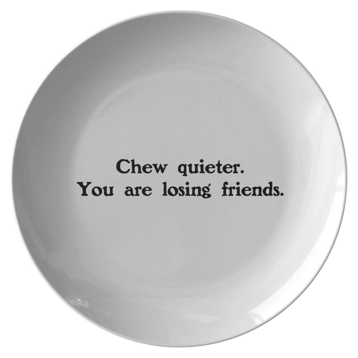 Funny Gift For Friend Sarcasm Plate Sarcastic Friend Present Chew Quieter You Are Losing Friends New Home Gift Housewarming Party Graphic Tee – Aesthetic Look · Top Pick For Any Outfit
