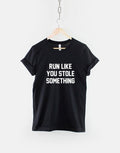Run Like You Stole Something T Shirt Funny Running Fitness TShirt Graphic Tee – Premium Graphic · Top Pick For Any Outfit