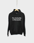 Mermaid Hoodie Nautical I39m Actually A Mermaid Hoody Hoodie – Feel-Good Design · Trending Graphic Apparel