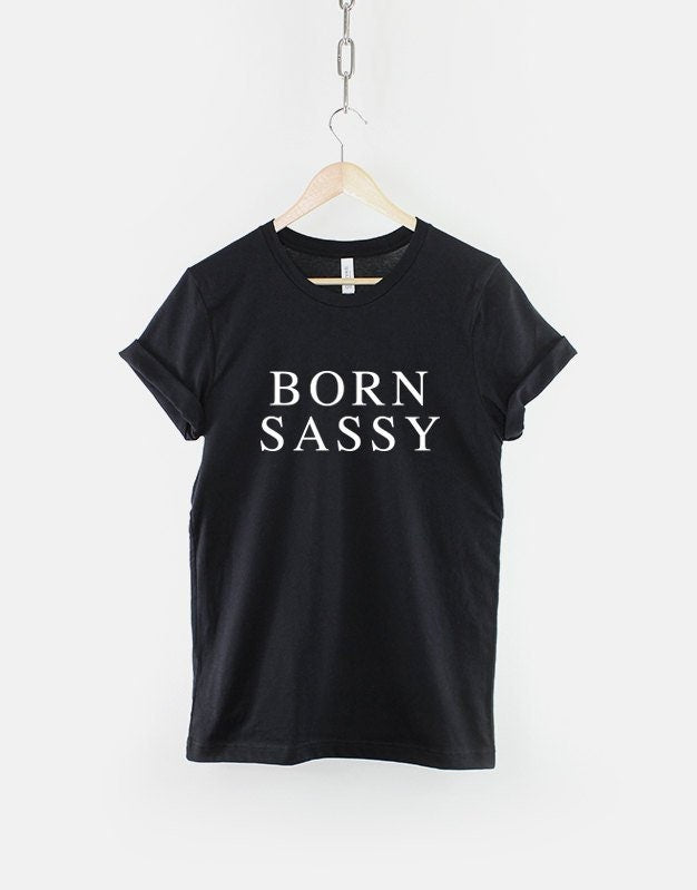 Born Sassy Fashion TShirt Sassy Since Birth Shirt Diva Streetwear TShirt Graphic Tee – Premium Graphic · Must-Have Style
