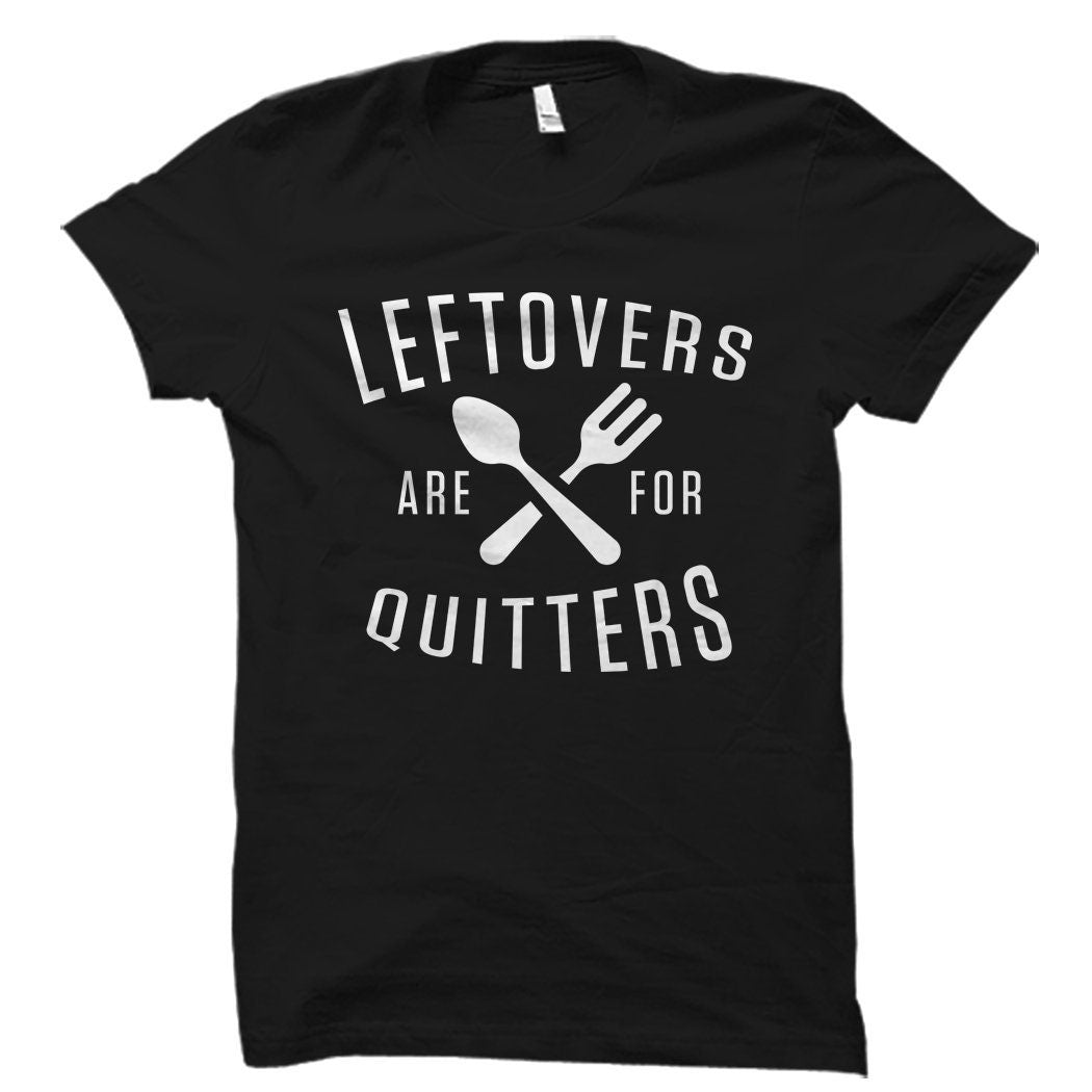 Funny Thanksgiving Shirt Funny Thanksgiving Gift Thanksgiving Dinner Shirt for Foodie Gift Love Food Shirt Leftovers For Quitters OS1176 Graphic Tee – Premium Graphic · Great Gift For Fans