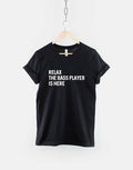 Relax The Bass Player Is Here Bassist Band Guitar TShirt Graphic Tee – Cozy Vibes · Trending Graphic Apparel