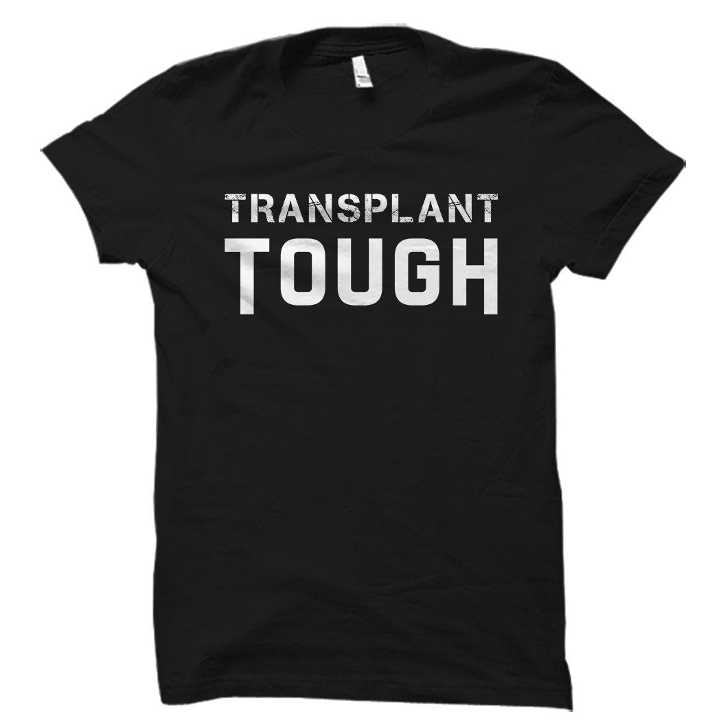 Transplant Tough Shirt Transplant Shirt Transplant Gift Organ Shirt Organ Gift Organ Donor Awareness OS5953 Graphic Tee – Bold Style · Perfect For Daily Wear