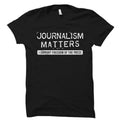 Journalism Matters Shirt Journalist Shirt Journalist Gift Journalism Shirt Journalism Gift Reporter Shirt Reporter Gift OS1727 Graphic Tee – Cozy Vibes · Must-Have Style
