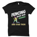 Fencing Gift Fencing Shirt Fencer Gift for Fencer Shirt Fencing Teacher Gift Fencing Teacher Shirt Fencing Make Friends Stab Them OS5829 Graphic Tee – Easygoing Wear · High-Quality Print