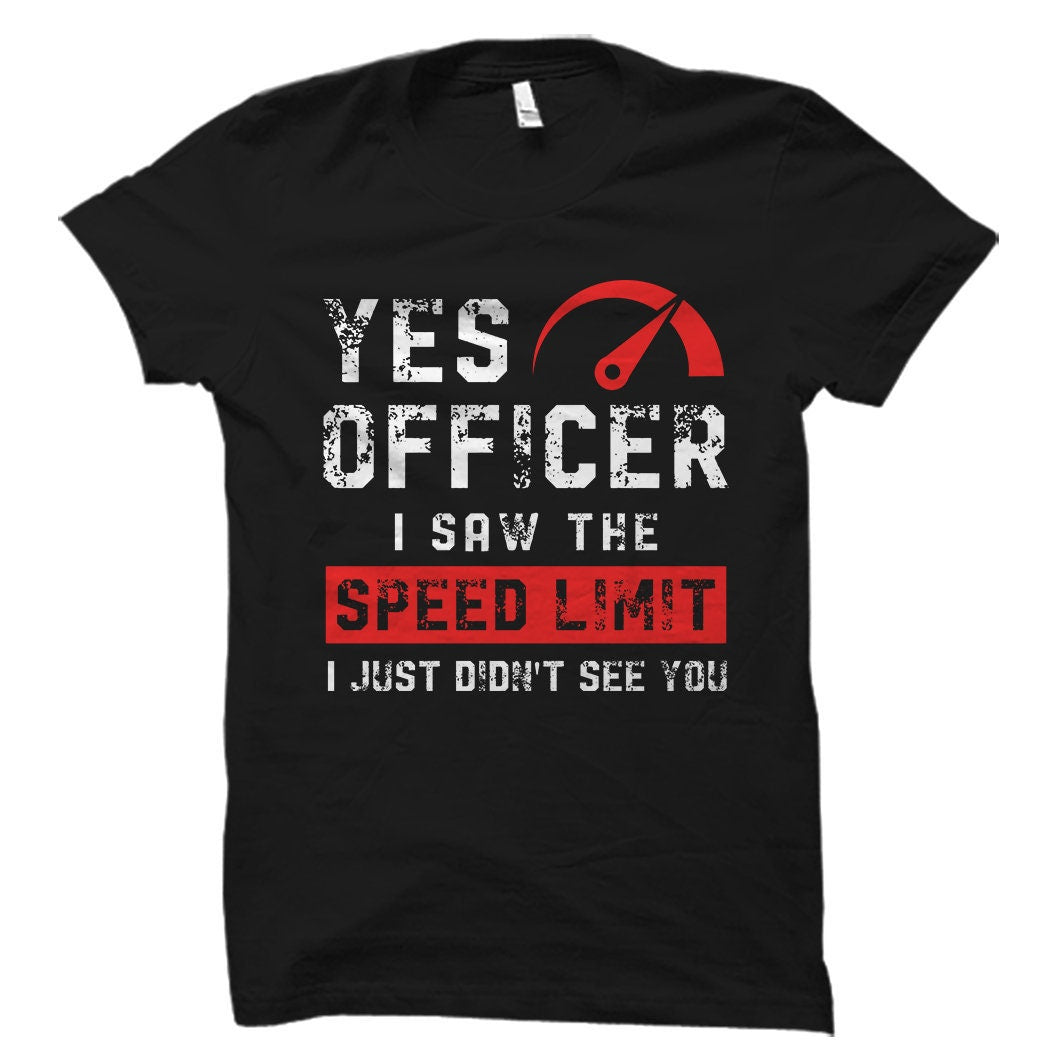 Funny Speeding Shirt Speeding Ticket Shirt Car Racing Shirt Car Racing Gift Car Racer Shirt Car Racer Gift Drag Racing Shirt OS6008 Graphic Tee – Premium Graphic · Must-Have Style