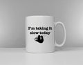 Sloth Mug I39m Taking It Slow Today Hung Over Coffee Tea Break Ceramic Mug Cup Graphic Tee – Soft Feel · Trending Graphic Apparel