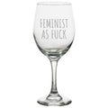 Feminist Wine Glass Feminism Gift Women39s Rights Gender Equality Feminist As Fuck Graphic Tee – Warm & Stylish · Great Gift For Fans