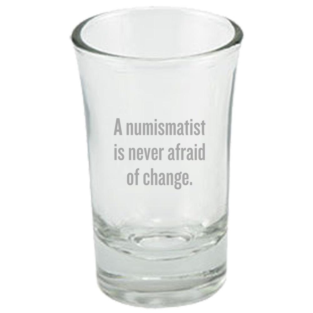 Funny Coin Collector Gift Numismatist Shot Glass Coin Collecting Present Idea Numismatist Is Never Afraid Of Change Graphic Tee – Bold Style · Top Pick For Any Outfit